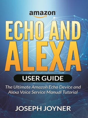 cover image of Amazon Echo and Alexa User Guide